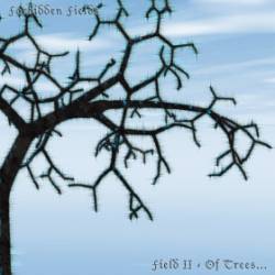 Forbidden Fields : Field II - Of Trees...